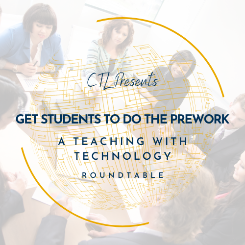 Get Students to Do the Prework: A Teaching with Technology Roundtable