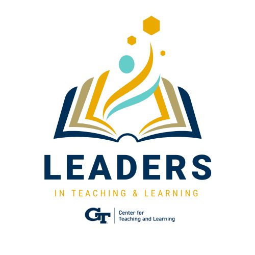 Logo for the Leaders in Teaching and Learning Fellows program. A graphic image of an open book with swirled lines, circles, and hexagons rising out of the center is centered and placed atop the words "Leaders in Teaching and Learning" The logo for GT Center for Teaching and Learning is placed at the bottom of the image. 