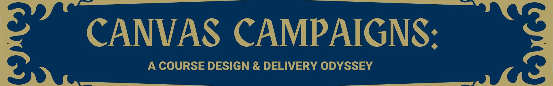 Image has a dark blue background with gold text reading "Canvas Campaigns: A Course Design & Delivery Odyssey."