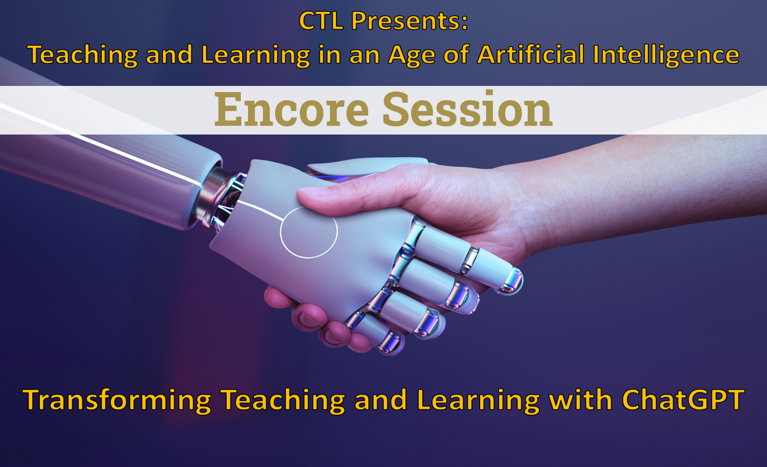 CTL Presents: Teaching and Learning in an Age of Artificial Intelligence. Transforming Teaching and Learning with ChatGPT 
